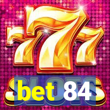 bet 84